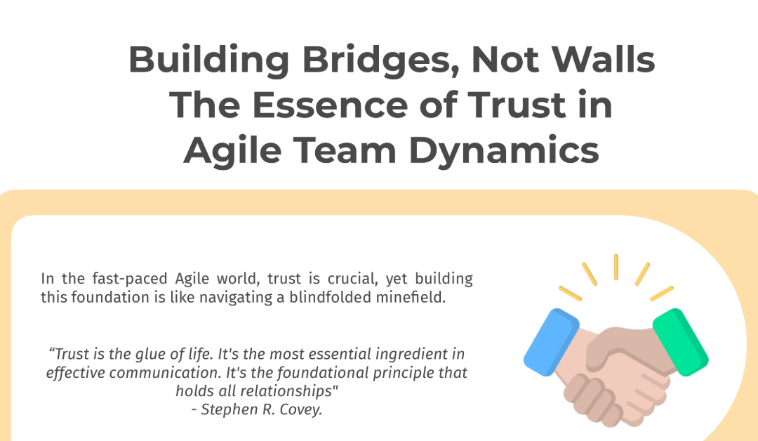 Building Bridges, Not Walls: The Essence of Trust in Agile Team Dynamics